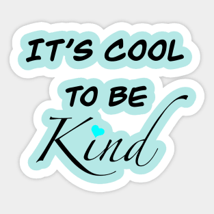 It’s cool to be kind Sticker